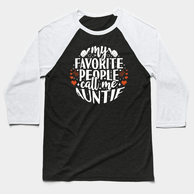 My Favorite People Call Me Auntie Baseball T-Shirt by Tesszero